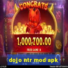 dojo ntr mod apk